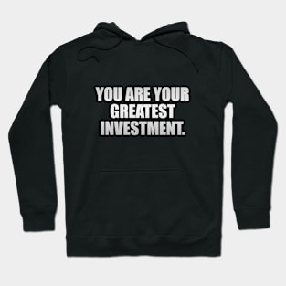 You are your greatest investment Hoodie